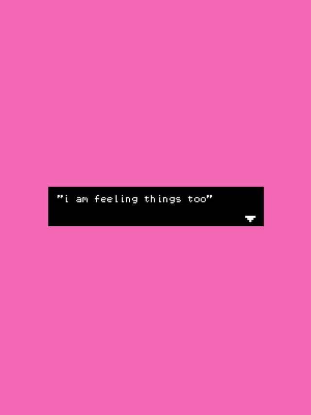 I Am Feeling Things Too