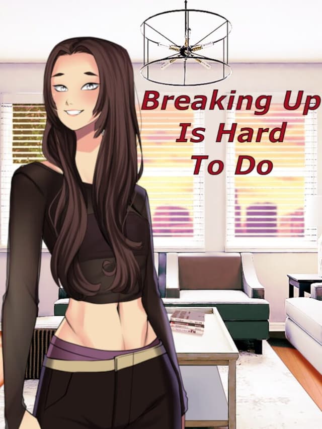 Breaking Up Is Hard To Do