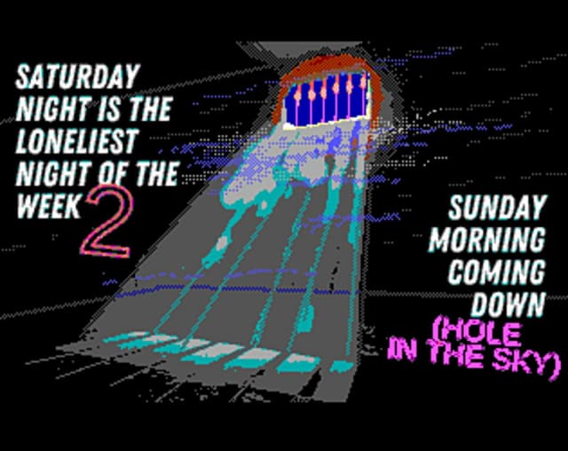 Saturday Night is the Loneliest Night of the Week II